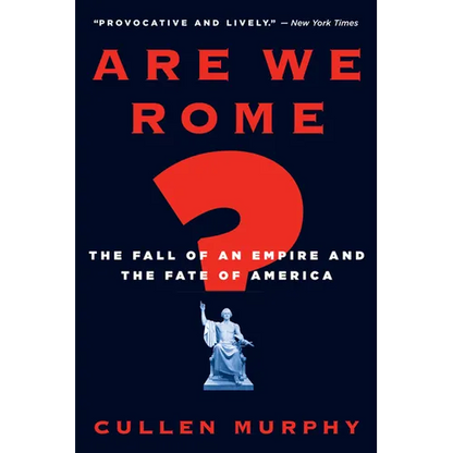 Are We Rome?: The Fall of an Empire and the Fate of America - Paperback