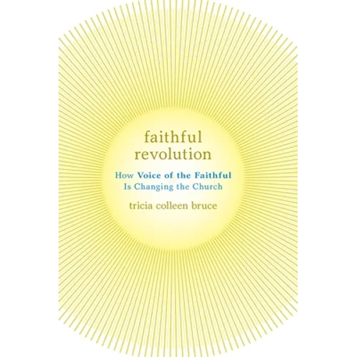 Faithful Revolution: How Voice of the Faithful Is Changing the Church - Paperback