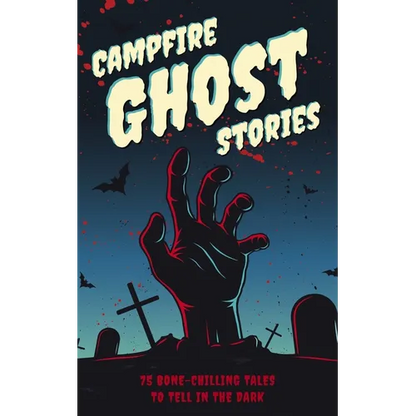 Campfire Ghost Stories: 50+ Bone-Chilling Tales to Tell in the Dark - Paperback