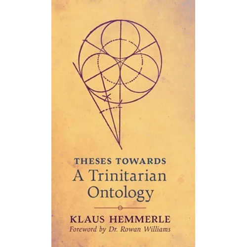 Theses Towards A Trinitarian Ontology - Hardcover