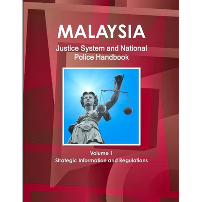 Malaysia Justice System and National Police Handbook Volume 1 Strategic Information and Regulations - Paperback