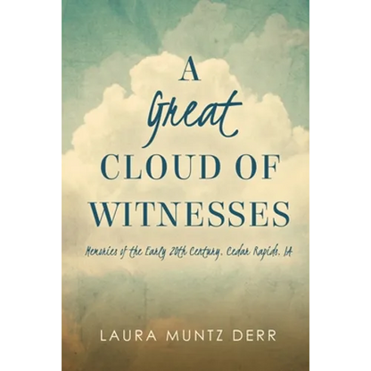 A Great Cloud of Witnesses: Memories of the Early 20th Century, Cedar Rapids, IA - Paperback