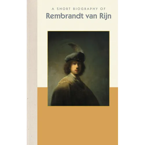 A Short Biography of Rembrandt Van Rijn - Hardcover