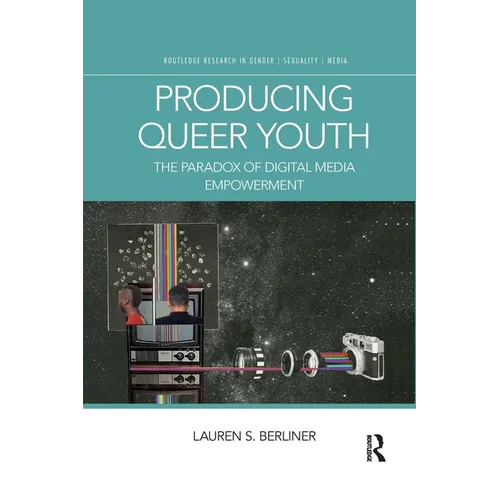 Producing Queer Youth: The Paradox of Digital Media Empowerment - Paperback