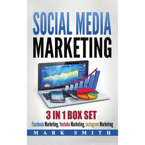 Social Media Marketing: Facebook Marketing, Youtube Marketing, Instagram Marketing - Hardcover