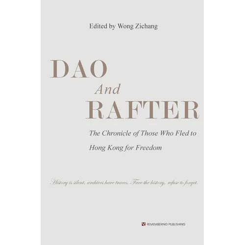 Dao and Rafter: The Chronicle of Those Who Fled to Hong Kong for Freedom - Paperback