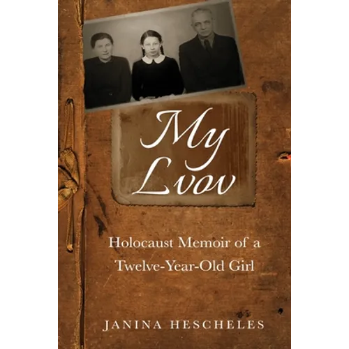 My Lvov: Holocaust Memoir of a Twelve-Year-Old Girl - Paperback