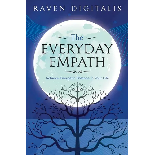 The Everyday Empath: Achieve Energetic Balance in Your Life - Paperback