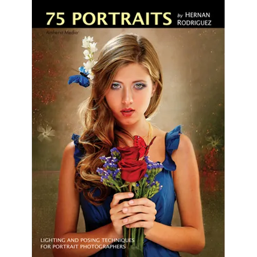75 Portraits by Hernan Rodriguez: Lighting and Posing Techniques for Portrait Photographers - Paperback