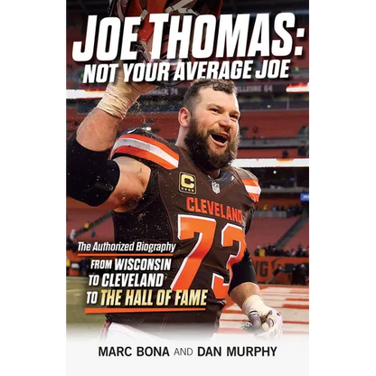 Joe Thomas: Not Your Average Joe: The Authorized Biography -- From Wisconsin to Cleveland to the Hall of Fame - Paperback