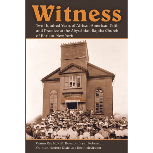 Witness: Two Hundred Years of African-American Faith and Practice at the Abyssinian Baptist Church of Harlem, New York - Paperback