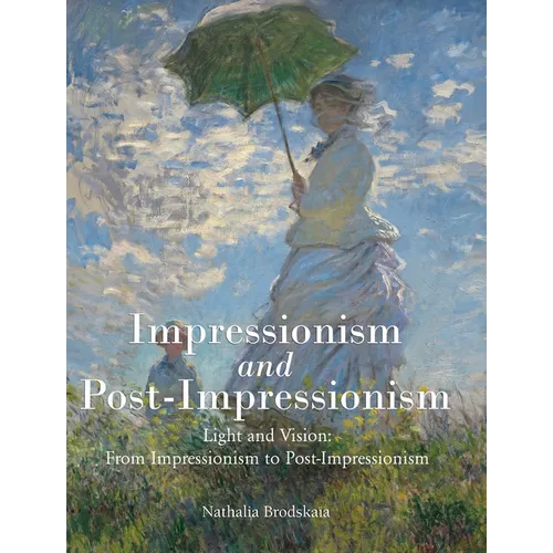 Impressionism and Post-Impressionism: Light and Vision: From Impressionism to Post-Impressionism - Hardcover