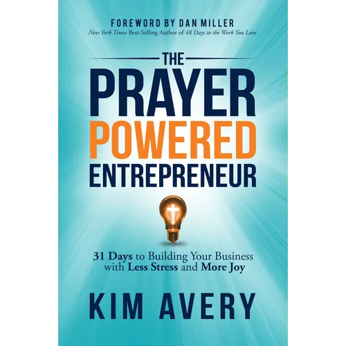 The Prayer Powered Entrepreneur: 31 Days to Building Your Business with Less Stress and More Joy - Paperback