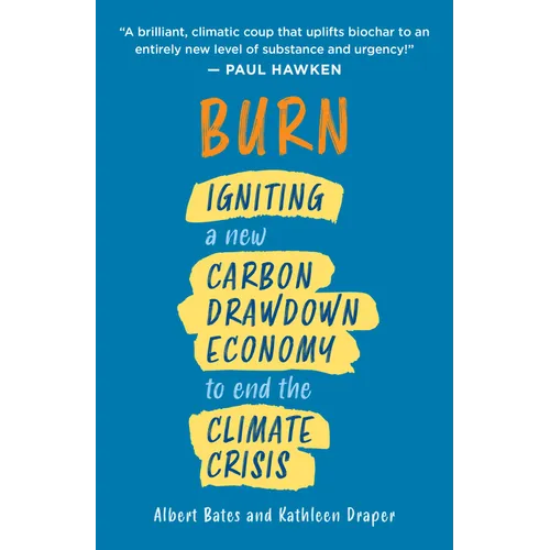 Burn: Igniting a New Carbon Drawdown Economy to End the Climate Crisis - Paperback