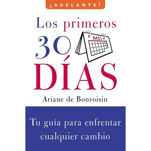 Los Primeros 30 Dias: Tu Guia Para Enfrentar Cualquier Cambio - Paperback