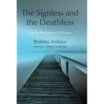 The Signless and the Deathless: On the Realization of Nirvana - Hardcover