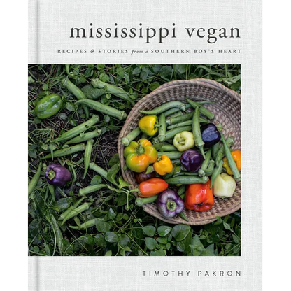 Mississippi Vegan: Recipes and Stories from a Southern Boy's Heart: A Cookbook - Hardcover