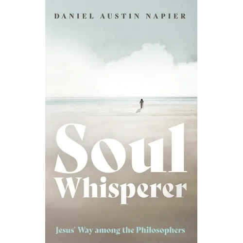 Soul Whisperer: Jesus' Way Among the Philosophers - Paperback