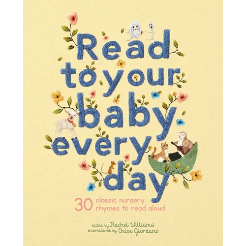 Read to Your Baby Every Day: 30 Classic Nursery Rhymes to Read Aloud - Hardcover