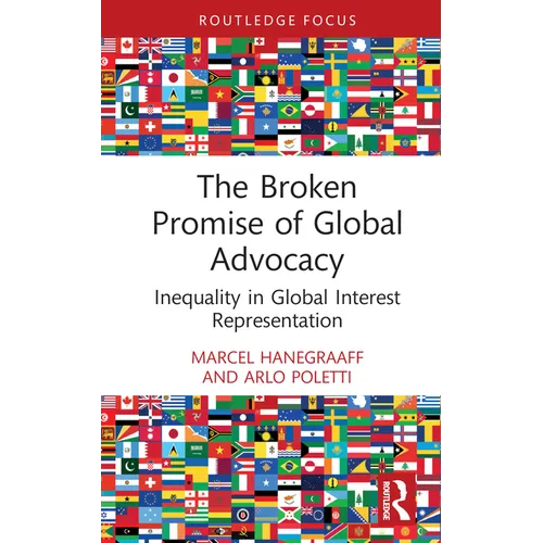 The Broken Promise of Global Advocacy: Inequality in Global Interest Representation - Hardcover