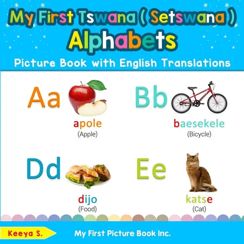 My First Tswana ( Setswana ) Alphabets Picture Book with English Translations: Bilingual Early Learning & Easy Teaching Tswana ( Setswana ) Books for - Paperback