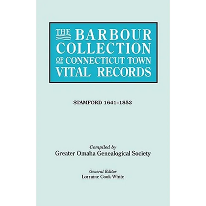 Barbour Collection of Connecticut Town Vital Records. Volume 42: Stamford 1641-1852 - Paperback