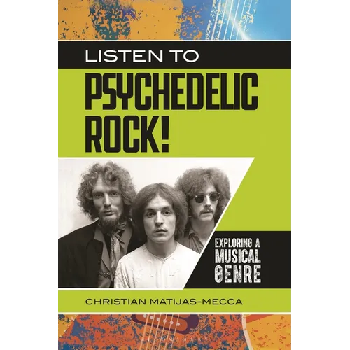 Listen to Psychedelic Rock!: Exploring a Musical Genre - Hardcover