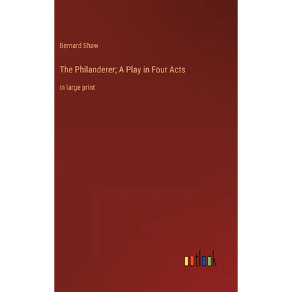 The Philanderer; A Play in Four Acts: in large print - Hardcover