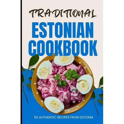 Traditional Estonian Cookbook: 50 Authentic Recipes from Estonia - Paperback