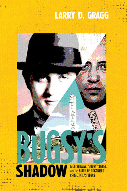 Bugsy's Shadow: Moe Sedway, Bugsy Siegel, and the Birth of Organized Crime in Las Vegas - Hardcover