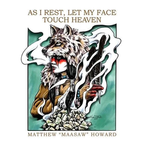 As I Rest, Let My Face Touch Heaven - Paperback