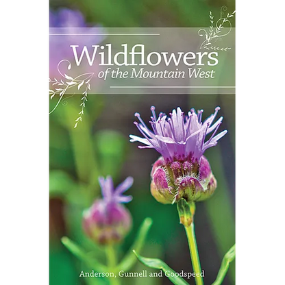 Wildflowers of the Mountain West: Volume 1 - Spiral