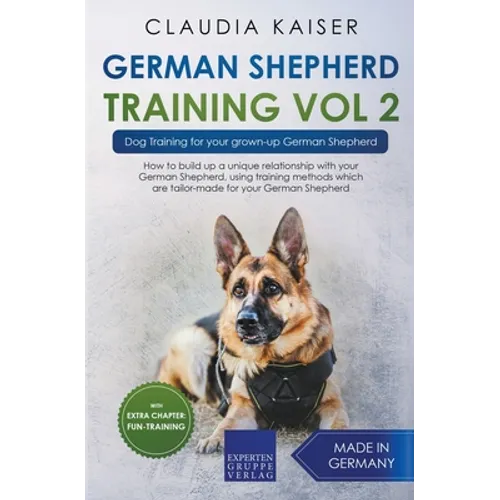 German Shepherd Training Vol 2 - Dog Training for Your Grown-up German Shepherd - Paperback