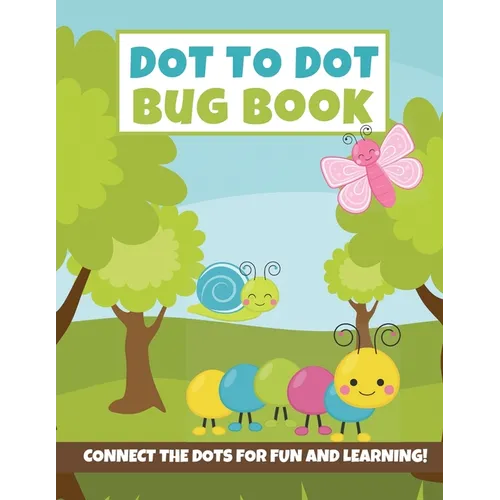 Dot to Dot Bug Book: Connect the Dot Puzzles (Insect Activity Book for Kids} - Paperback
