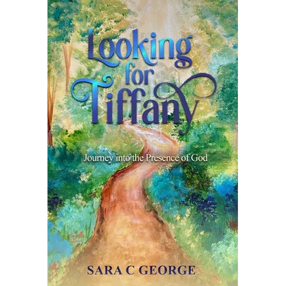Looking For Tiffany: Journey into the Presence of God - Paperback
