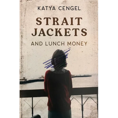 Straitjackets and Lunch Money: A 10-Year-Old in a Psychosomatic Ward - Paperback