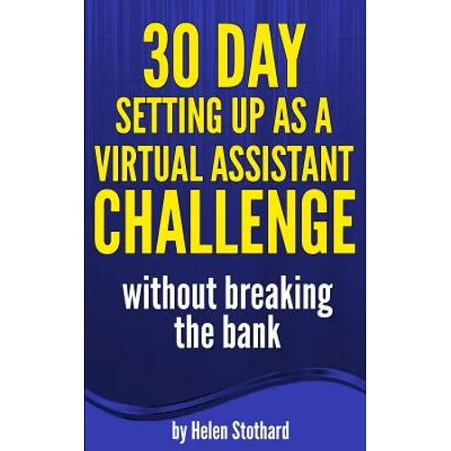 30 Day Setting up as a Virtual Assistant Challenge: Without breaking the bank - Paperback
