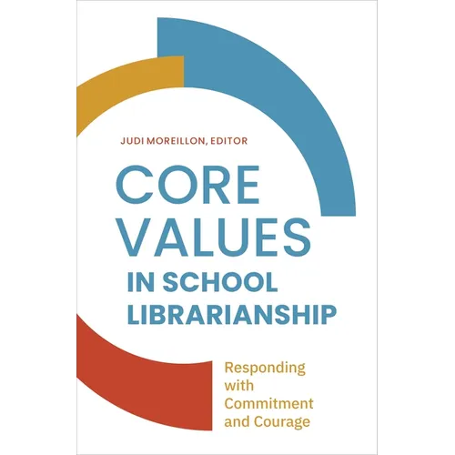 Core Values in School LIbrarianship: Responding with Commitment and Courage - Paperback