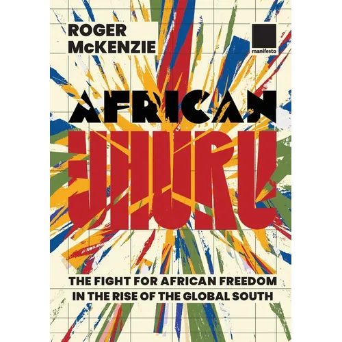 African Uhuru: the fight for African freedom in the rise of the Global South - Paperback