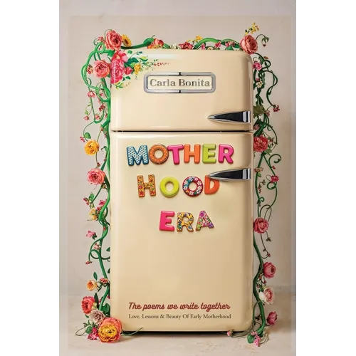 Motherhood Era: Love, Lessons and Beauty of Early Motherhood. The poems we write together - Paperback