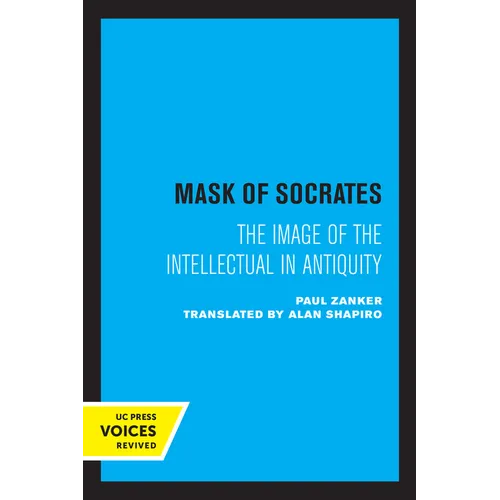 The Mask of Socrates: The Image of the Intellectual in Antiquity Volume 59 - Paperback