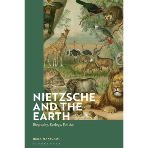 Nietzsche and the Earth: Biography, Ecology, Politics - Paperback