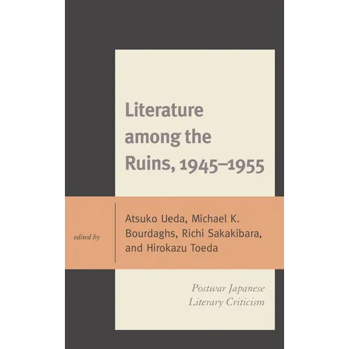 Literature Among the Ruins, 1945-1955: Postwar Japanese Literary Criticism - Paperback