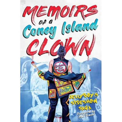 Memoirs of a Coney Island Clown: Jellyboy's Sideshow Saga - Paperback