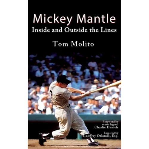 Mickey Mantle: Inside and Outside the Lines - Hardcover