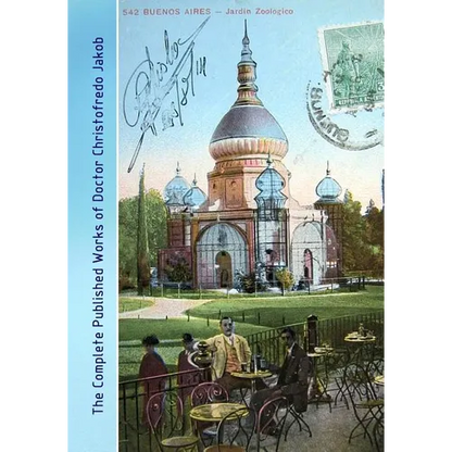 The Complete Published Works of Doctor Christofredo Jakob: A Comprehensive Illustrated Catalog - Paperback