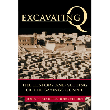 Excavating Q: The History and Setting of the Sayings Gospel - Paperback