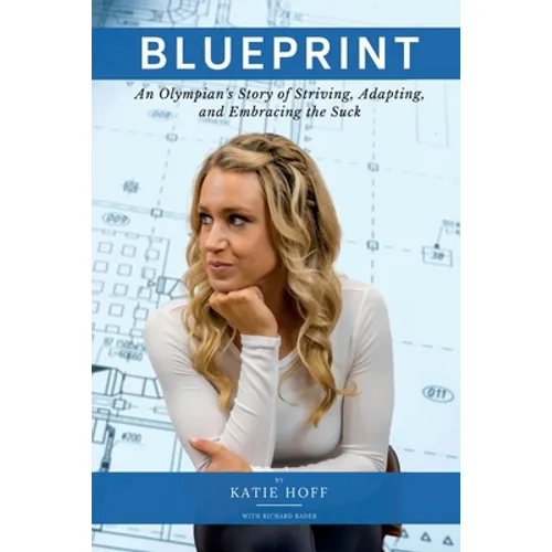 Blueprint: An Olympian's Story of Striving, Adapting, and Embracing the Suck - Paperback