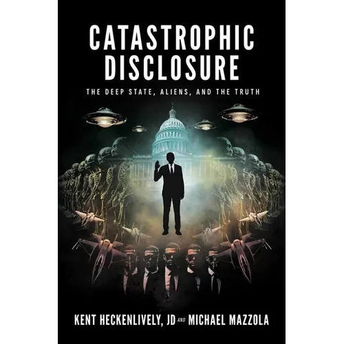 Catastrophic Disclosure: The Deep State, Aliens, and the Truth - Hardcover