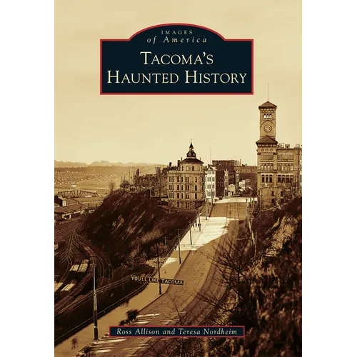 Tacoma's Haunted History - Paperback